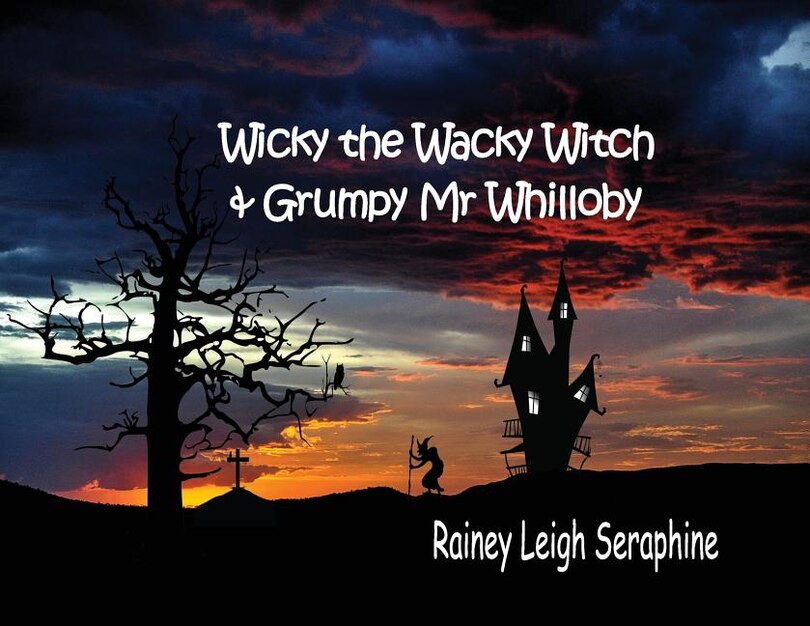 Front cover_Wicky the Wacky Witch and Grumpy Mr Whilloby