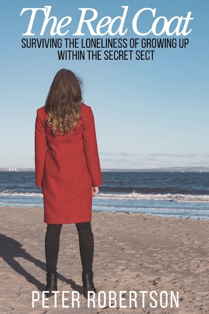 The Red Coat: Surviving the Loneliness of Growing Up Within The Secret Sect