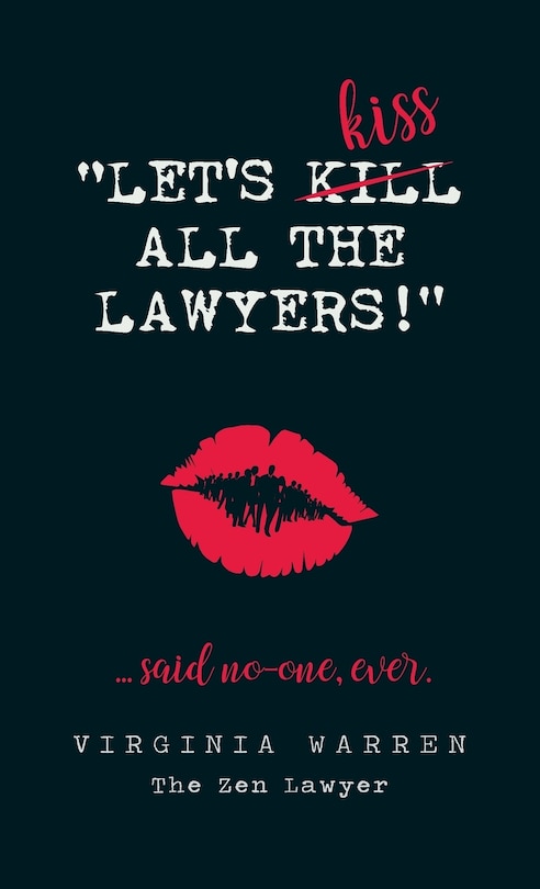 Front cover_Let's Kiss All The Lawyers...Said No One Ever!