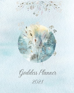 Couverture_2021 Goddess Planner - Weekly, Monthly 8 x 10 with Moon Calendar, Journal, To-Do Lists, Self-Care and Habit Tracker