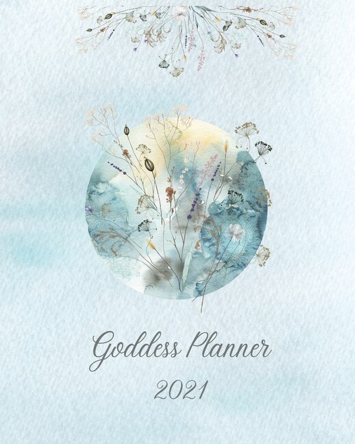 Couverture_2021 Goddess Planner - Weekly, Monthly 8 x 10 with Moon Calendar, Journal, To-Do Lists, Self-Care and Habit Tracker