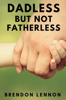 Front cover_Dadless, but Not Fatherless