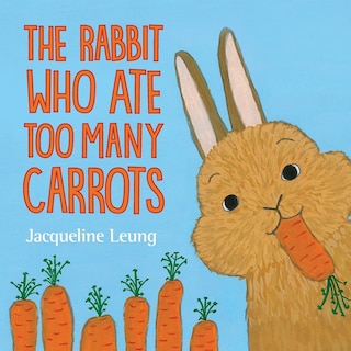 Front cover_The Rabbit Who Ate Too Many Carrots