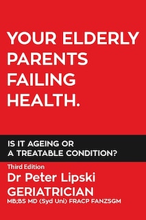 Your Elderly Parents Failing Health. Is It Ageing Or A Treatable Condition?