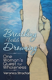 Front cover_Breathing While Drowning
