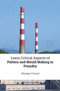 Front cover_Learn Critical Aspects of Pattern and Mould Making in Foundry