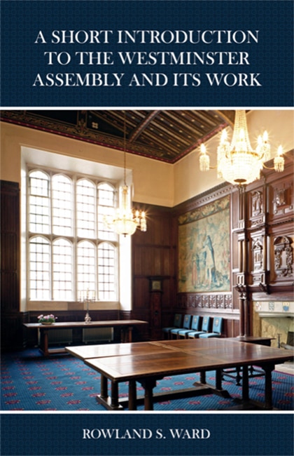 Couverture_A Short Introduction to the Westminster Assembly and Its Work