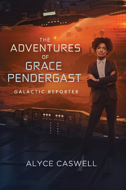 Couverture_The Adventures Of Grace Pendergast, Galactic Reporter