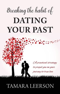 Front cover_Breaking the Habit of Dating Your Past