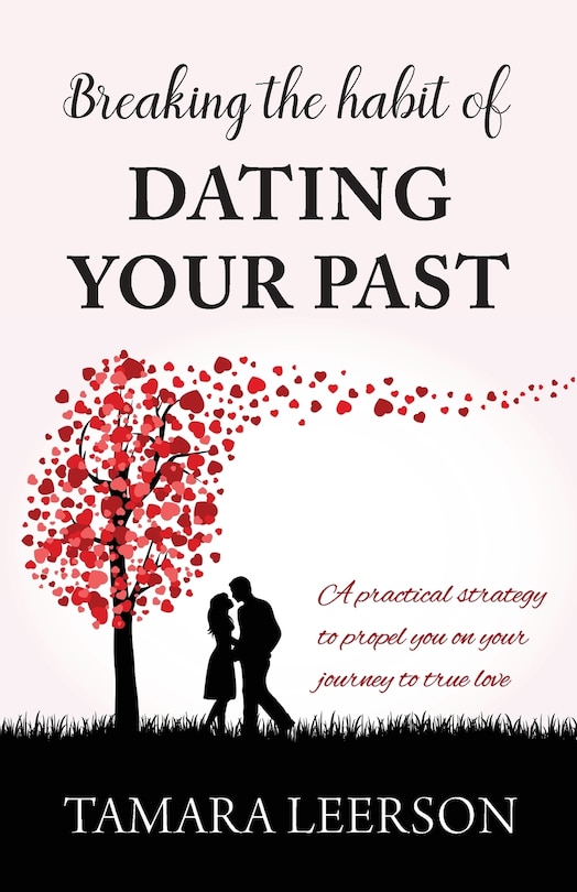 Front cover_Breaking the Habit of Dating Your Past