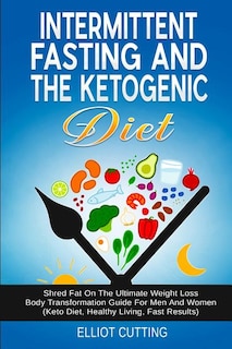 Front cover_Intermittent Fasting And The Ketogenic Diet