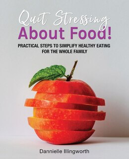 Front cover_Quit Stressing About Food!