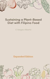 Front cover_Sustaining a Plant-Based Diet with Filipino Food