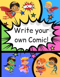 Front cover_How To Write Your Own Comic Book With Black Panels For Creative Kids