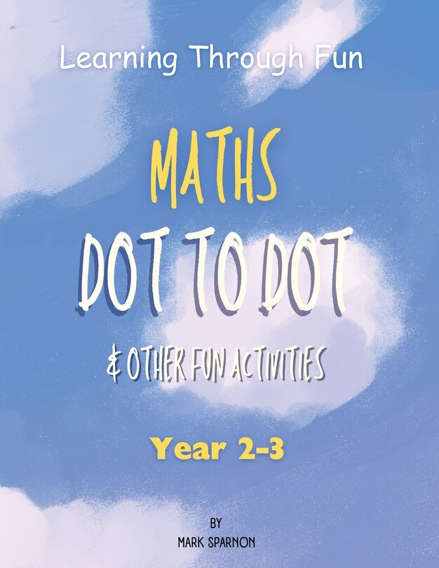 Front cover_Learning Through Fun - Maths Dot to Dot & other fun Activities