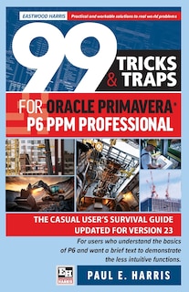 Front cover_99 Tricks and Traps for Oracle Primavera P6 PPM Professional