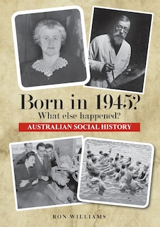 Front cover_Born in 1945? What else happened?