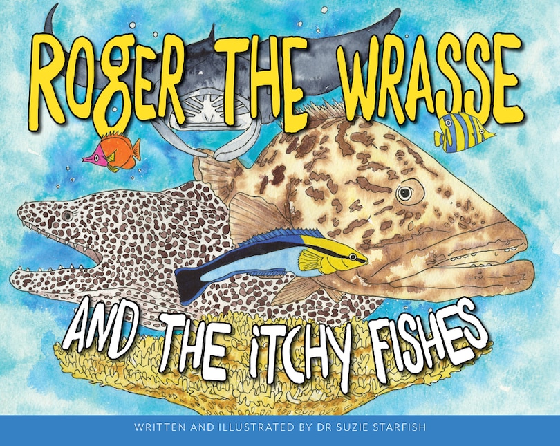 Front cover_Roger the Wrasse and the Itchie Fishies