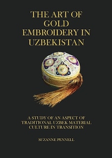 Couverture_The Art of Gold Embroidery in Uzbekistan