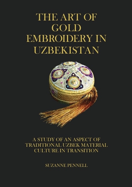 Couverture_The Art of Gold Embroidery in Uzbekistan