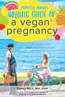 Front cover_Plantfed Mama's Holistic Guide To A Vegan Pregnancy