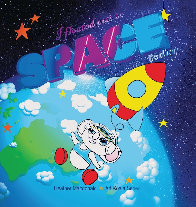 Front cover_I floated out to space today - Art Koala Series