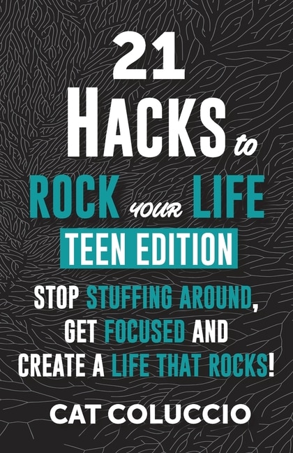 Front cover_21 HACKS to ROCK YOUR LIFE - Teen Edition