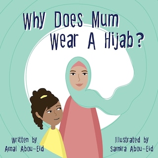 Front cover_Why Does Mum Wear A Hijab?