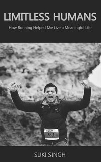 Limitless Humans: How Running Helped Me Live A Meaningful Life