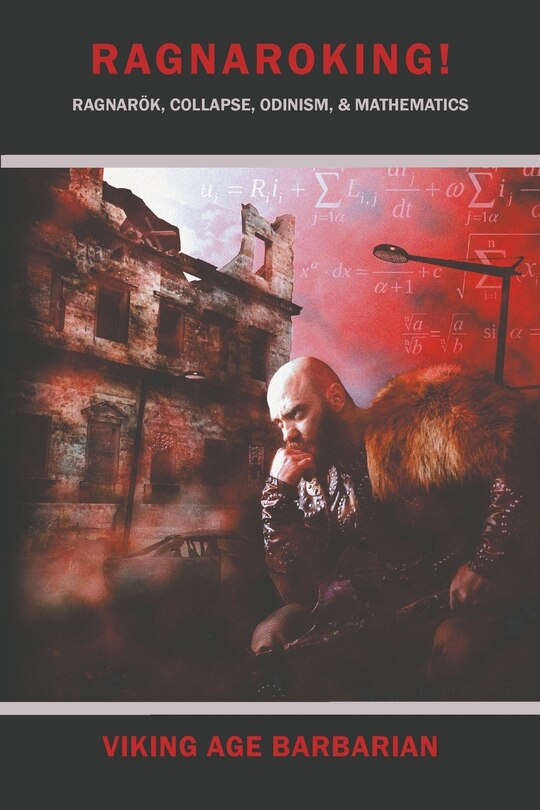Couverture_Ragnaroking! Ragnarok, Collapse, Odinism, & Mathematics.