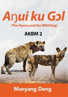 Couverture_The Hyena and the Wild Dog (Aŋui ku Gɔl) is the second book of AKBM kids' books