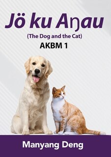 Front cover_The Dog and the Cat (Jö ku Aŋau) is the first book of AKBM kids' books