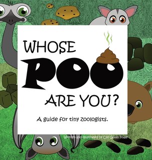 Front cover_Whose POO are you? A guide for tiny zoologists.