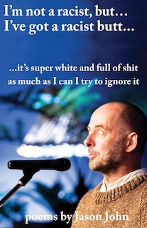 Couverture_I'm not a racist, but I've got a racist butt.