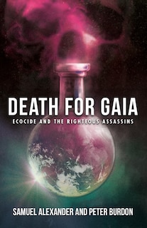 Death for Gaia: Ecocide and the Righteous Assassins