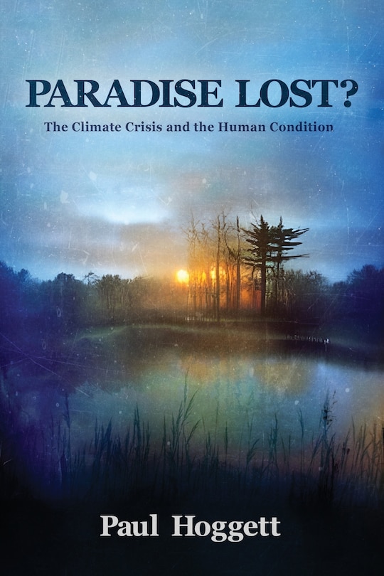 Front cover_Paradise Lost? The Climate Crisis and the Human Condition