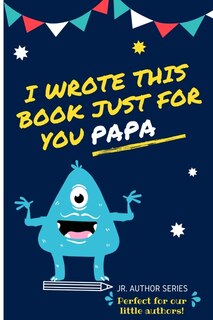 Couverture_I Wrote This Book Just For You Papa!