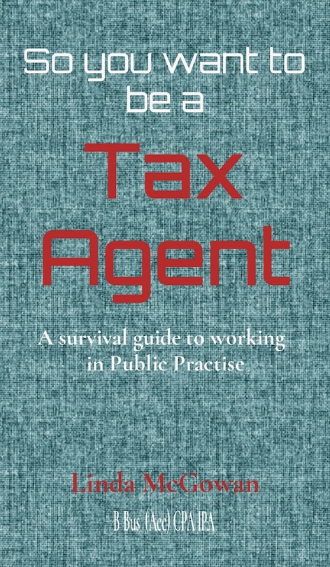 Front cover_So You Want To Be A Tax Agent