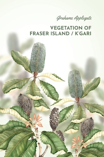 Couverture_Vegetation of Fraser Island / K'gari