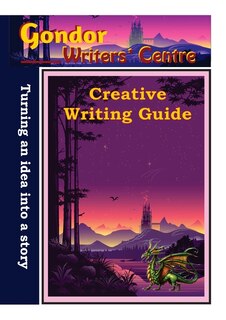 Front cover_Gondor Writers' Centre Creative Writing Guide -Turning Your Idea into A Story