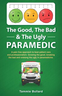 Front cover_The Good, The Bad & The Ugly Paramedic