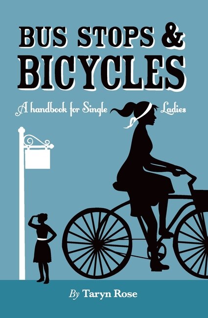 Front cover_Bus Stops & Bicycles, A Handbook for Single Ladies