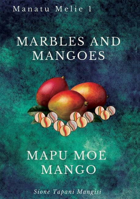 Front cover_Marbles and Mangoes. Mapu Moe Mango