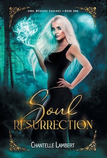 Front cover_Soul Resurrection (Soul Weavers Duology Book One)