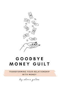Front cover_Goodbye Money Guilt