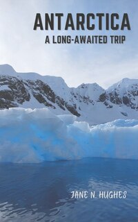 Front cover_Antarctica a Long-Awaited Trip