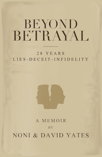 Front cover_Beyond Betrayal - 28 Years Lies - Deceit - Infidelity