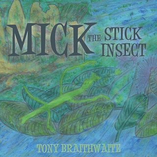Front cover_Mick the Stick Insect