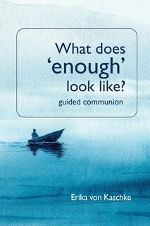Couverture_What Does Enough Look Like? Guided Communion