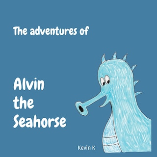 Front cover_The adventures of Alvin the Seahorse